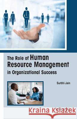 The Role of Human Resource Management in Organizational Success Surbhi Jain 9781774694220 Society Publishing - książka