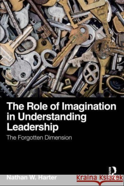 The Role of Imagination in Understanding Leadership Nathan W. Harter 9781032449852 Taylor & Francis Ltd - książka