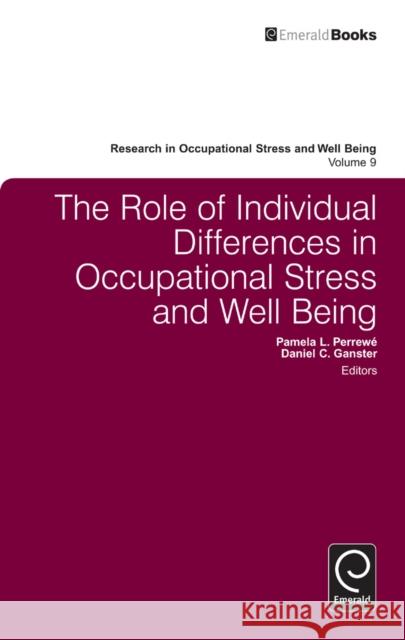 The Role of Individual Differences in Occupational Stress and Well Being Pamela L. Perrewé, Daniel C. Ganster, Pamela L. Perrewé, Daniel C. Ganster 9780857247117 Emerald Publishing Limited - książka