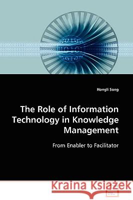 The Role of Information Technology in Knowledge Management Hongli Song 9783639098426 VDM Verlag - książka