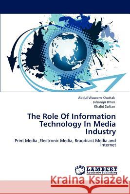 The Role Of Information Technology In Media Industry Waseem Khattak, Abdul 9783848425495 LAP Lambert Academic Publishing - książka