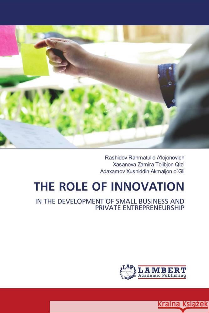THE ROLE OF INNOVATION Rahmatullo A'lojonovich, Rashidov, Zamira Tolibjon Qizi, Xasanova, _usniddin Akmaljon o`Gli, Ada_amov 9783659483035 LAP Lambert Academic Publishing - książka