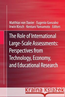 The Role of International Large-Scale Assessments: Perspectives from Technology, Economy, and Educational Research Matthias Vo Eugenio Gonzalez Irwin Kirsch 9789400797116 Springer - książka