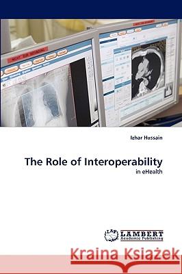 The Role of Interoperability Izhar Hussain 9783838366968 LAP Lambert Academic Publishing - książka