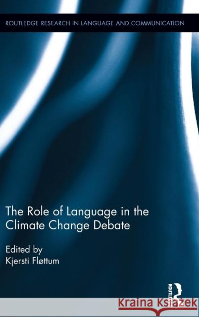 The Role of Language in the Climate Change Debate Kjersti Flottum 9781138209596 Routledge - książka