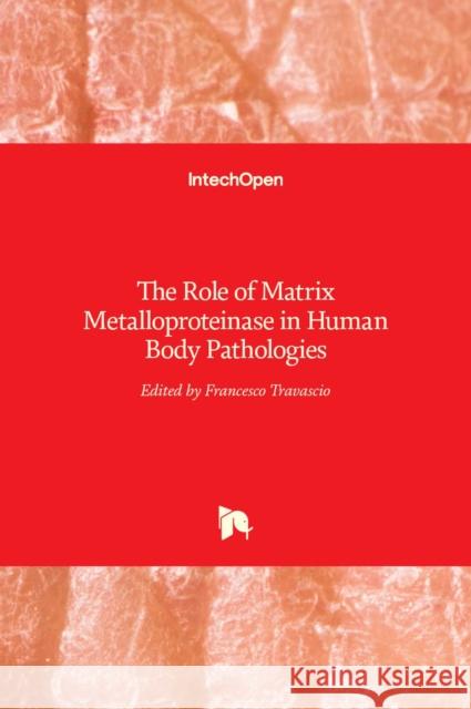 The Role of Matrix Metalloproteinase in Human Body Pathologies Francesco Travascio 9789535137177 Intechopen - książka