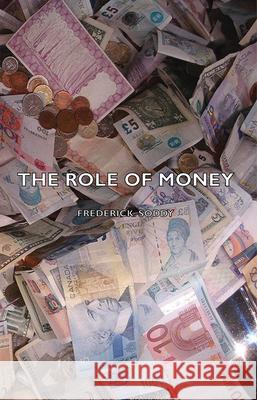 The Role Of Money Frederick Soddy 9781443730921 Hoar Press - książka