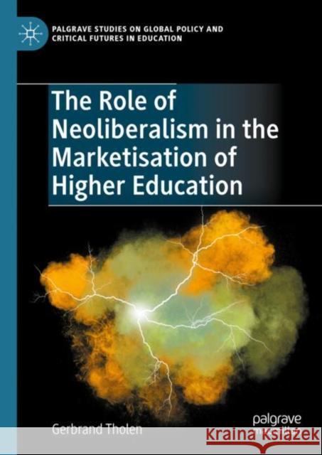 The Role of Neoliberalism in the Marketisation of Higher Education Gerbrand Tholen 9783031662805 Springer International Publishing AG - książka