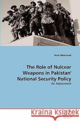 The Role of Nulcear Weapons in Pakistan' National Security Policy Nasir Mehmood 9783639358971 VDM Verlag - książka