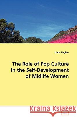 The Role of Pop Culture in the Self-Development Linda Hughes 9783639096156 VDM Verlag - książka
