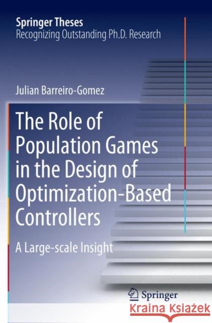 The Role of Population Games in the Design of Optimization-Based Controllers: A Large-Scale Insight Barreiro-Gomez, Julian 9783030063849 Springer - książka