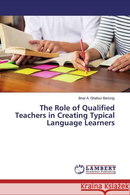 The Role of Qualified Teachers in Creating Typical Language Learners A. Ghafour Barzinjy, Bnar 9783330334243 LAP Lambert Academic Publishing - książka
