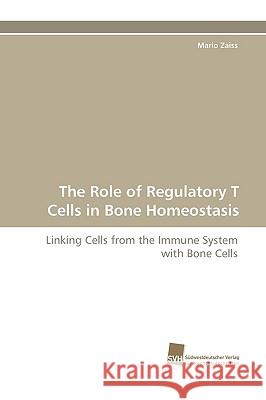The Role of Regulatory T Cells in Bone Homeostasis Zaiss Mario 9783838115832 Sudwestdeutscher Verlag Fur Hochschulschrifte - książka