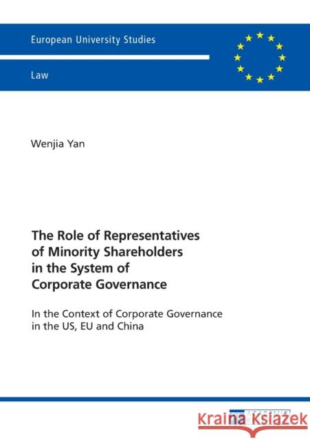 The Role of Representatives of Minority Shareholders in the System of Corporate Governance: In the Context of Corporate Governance in the Us, Eu and C Yan, Wenjia 9783631700051 Peter Lang AG - książka