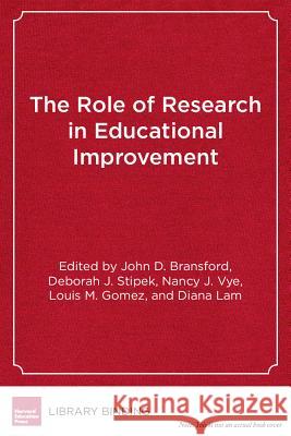 The Role of Research in Educational Improvement John D Bransford Deborah J Stipek (Stanford University) Nancy J Vye 9781934742136 Harvard Educational Publishing Group - książka