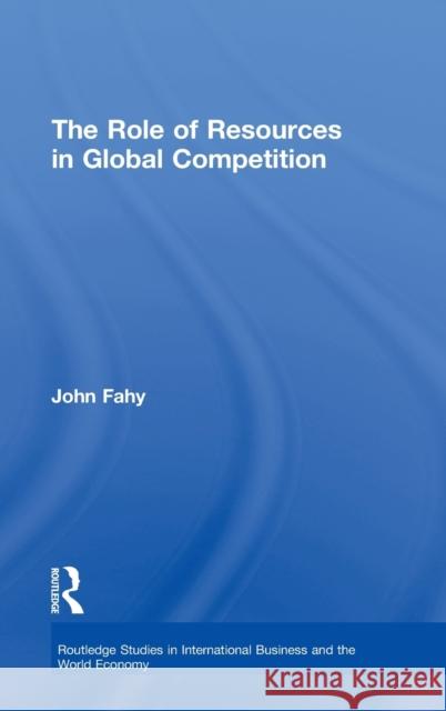 The Role of Resources in Global Competition John Fahy 9780415237116 Routledge - książka