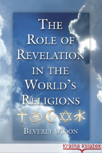 The Role of Revelation in the World's Religions Beverly Moon 9780786449484 McFarland & Company - książka