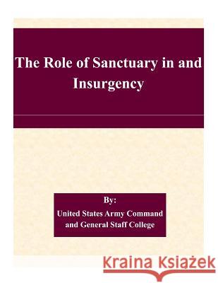 The Role of Sanctuary in and Insurgency United States Army Command and General S 9781511582674 Createspace - książka