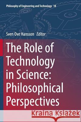 The Role of Technology in Science: Philosophical Perspectives Sven Ove Hansson 9789402406924 Springer - książka
