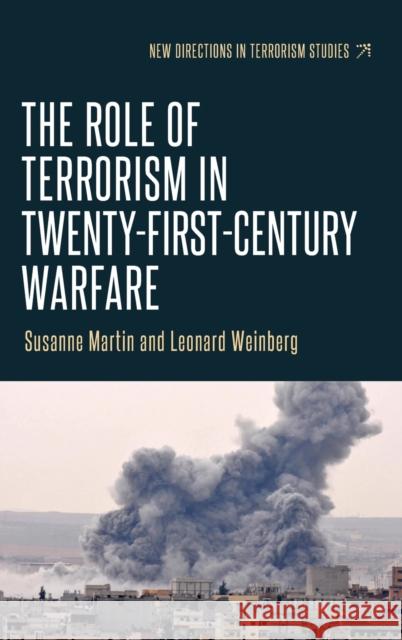 The Role of Terrorism in Twenty-First-Century Warfare Leonard Weinberg Susanne Martin 9781784994082 Manchester University Press - książka