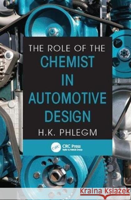 The Role of the Chemist in Automotive Design H. K. Phlegm (General Motors Corporation, Detroit, Michigan, USA) 9781138114265 Taylor & Francis Ltd - książka