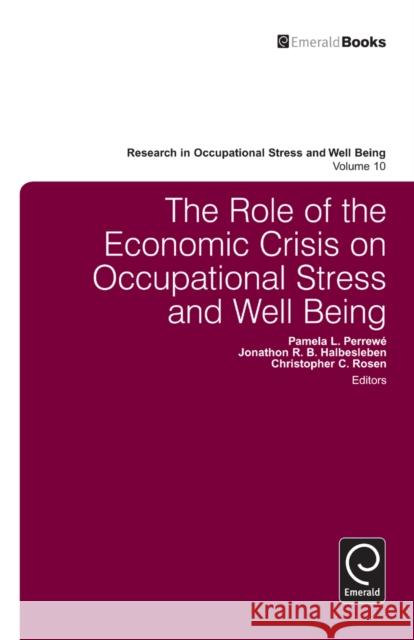 The Role of the Economic Crisis on Occupational Stress and Well Being Pamela L Perrewe 9781781900048  - książka