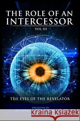 The Role of the Intercessor Vol III: The Eyes of the Revelator Quentina Attipoe, Lovella Mogere, Tahkyra Terrell 9781329296718 Lulu.com - książka