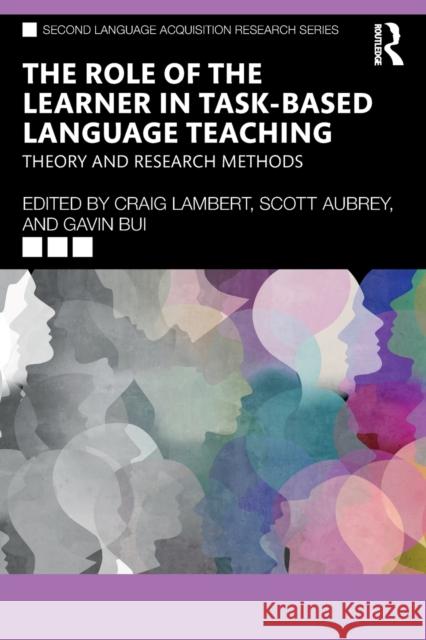 The Role of the Learner in Task-Based Language Teaching: Theory and Research Methods Craig Lambert Scott Aubrey Gavin Bui 9781032130156 Routledge - książka