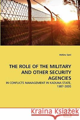 The Role of the Military and Other Security Agencies Ashiru Sani 9783639334838 VDM Verlag - książka