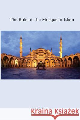 The Role of the Mosque Maktaba Islamia 9781548191443 Createspace Independent Publishing Platform - książka