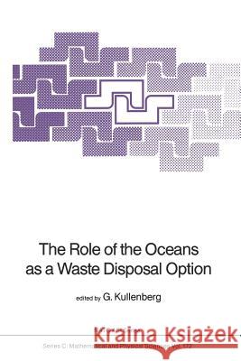 The Role of the Oceans as a Waste Disposal Option Gunnar Kullenberg 9789401085571 Springer - książka