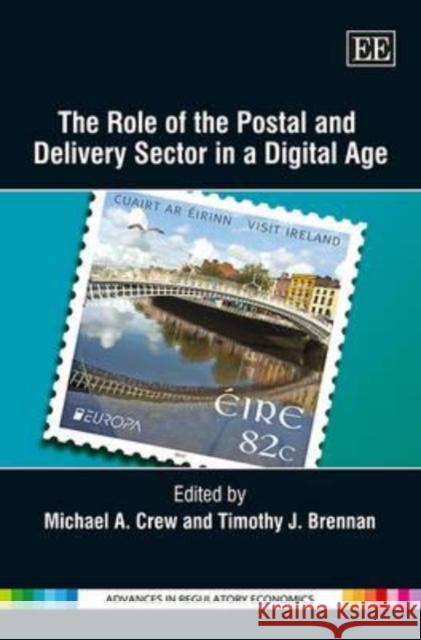 The Role of the Postal and Delivery Sector in a Digital Age Michael A. Crew Timothy J. Brennan  9781782546337 Edward Elgar Publishing Ltd - książka