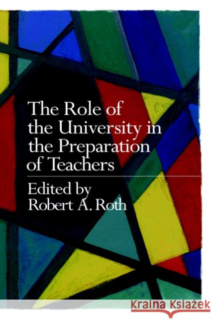 The Role of the University in the Preparation of Teachers Robert Roth 9780750708838 Falmer Press - książka