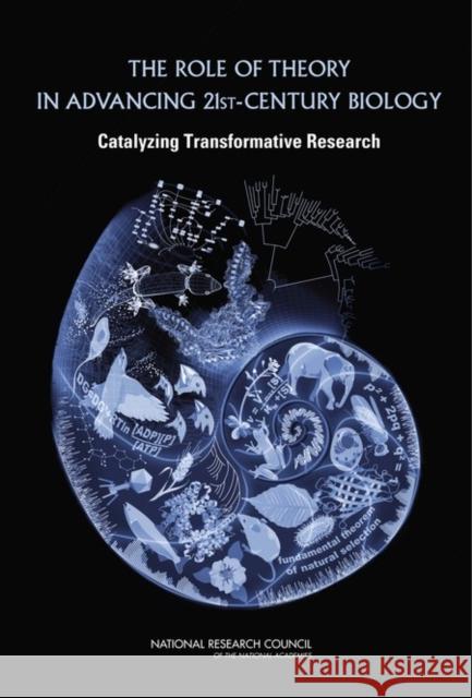 The Role of Theory in Advancing 21st-Century Biology: Catalyzing Transformative Research National Research Council 9780309112499 National Academy Press - książka