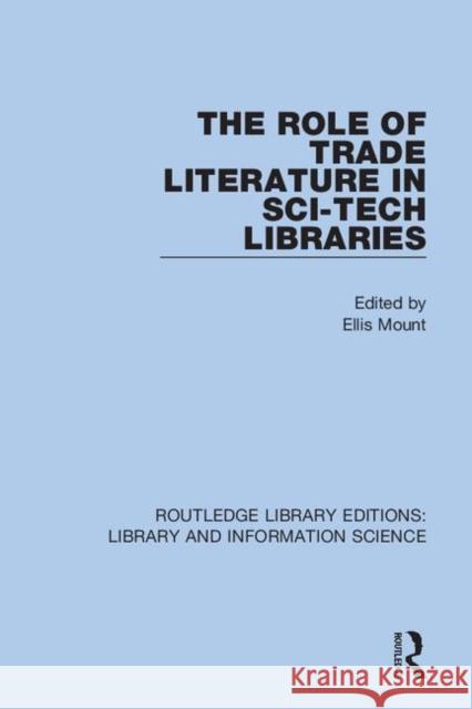 The Role of Trade Literature in Sci-Tech Libraries Ellis Mount 9780367364120 Routledge - książka