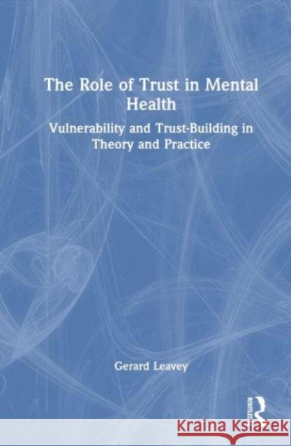 The Role of Trust in Mental Health Gerard Leavey 9781032353944 Taylor & Francis Ltd - książka