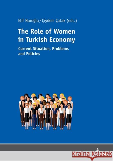 The Role of Women in Turkish Economy: Current Situation, Problems and Policies Nuroglu, Elif 9783631797266 Peter Lang AG - książka