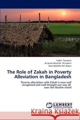 The Role of Zakah in Poverty Alleviation in Bangladesh Sadia Tasneem Al Jamal Mustafa Shindaini Gazi Abdulla Baqui 9783659197611 LAP Lambert Academic Publishing - książka