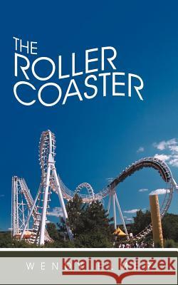 The Roller Coaster Wendy Elmer 9781467834377 Authorhouse - książka