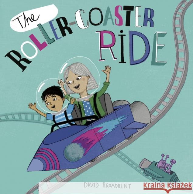 The Roller Coaster Ride David Broadbent David Broadbent 9781786285607 Child's Play International Ltd - książka