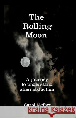 The Rolling Moon: A journey to understand alien abduction Maxwell, Diane 9780692331170 Carolmelber - książka