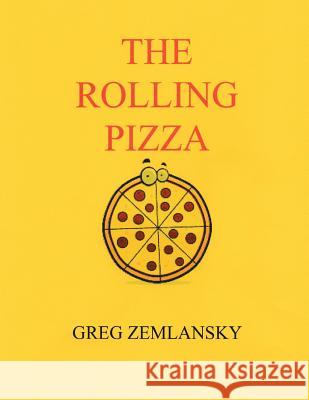 The Rolling Pizza Greg Zemlansky 9781516958818 Createspace - książka