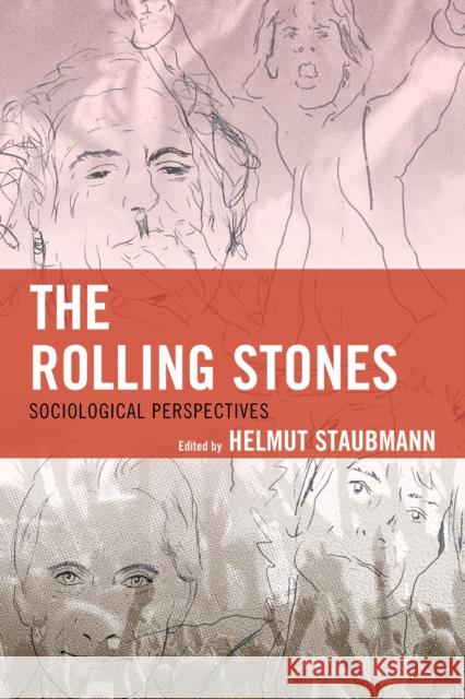 The Rolling Stones: Sociological Perspectives Staubmann, Helmut 9780739176719 Lexington Books - książka