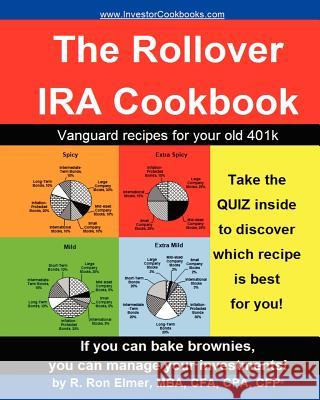 The Rollover IRA Cookbook: Vanguard recipes for your old 401k Elmer, R. Ron 9781463700980 Createspace - książka
