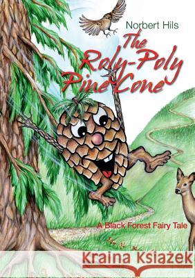 The Roly-Poly Pine Cone: A Black Forest Fairy Tale Norbert Hils 9783739297552 Books on Demand - książka