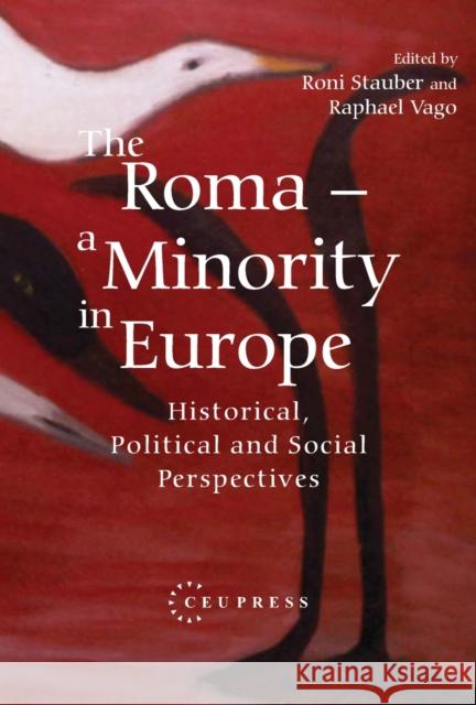 The Roma - A Minority in Europe: Historical, Political and Social Perspectives Stauber, Roni 9789637326868 Central European University Press - książka