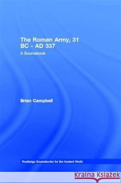 The Roman Army, 31 BC - Ad 337: A Sourcebook Brian Campbell 9781138171015 Taylor and Francis - książka