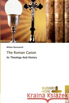The Roman Canon Hemsworth, William 9786137851449 Blessed Hope Publishing - książka