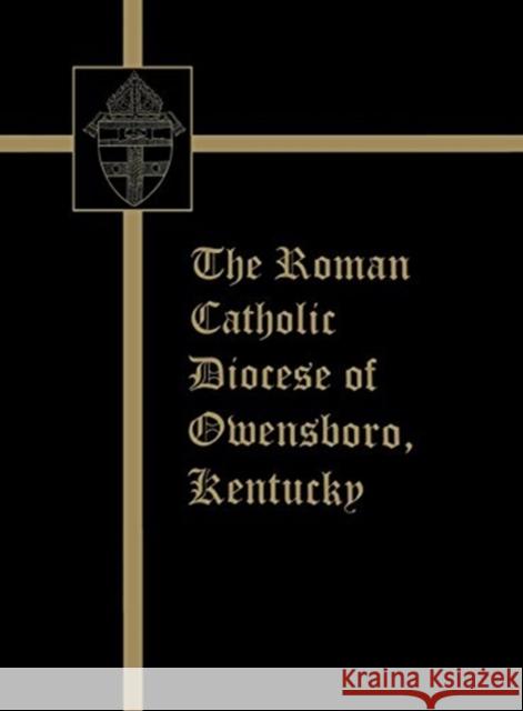 The Roman Catholic Diocese of Owensboro, Kentucky Turner Publishing 9781563111297 Turner Publishing Company (KY) - książka