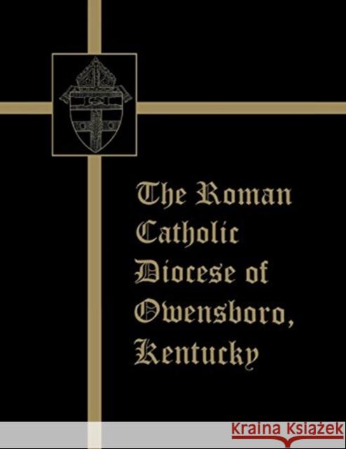 The Roman Catholic Diocese of Owensboro, Kentucky Turner Publishing 9781681625799 Turner - książka